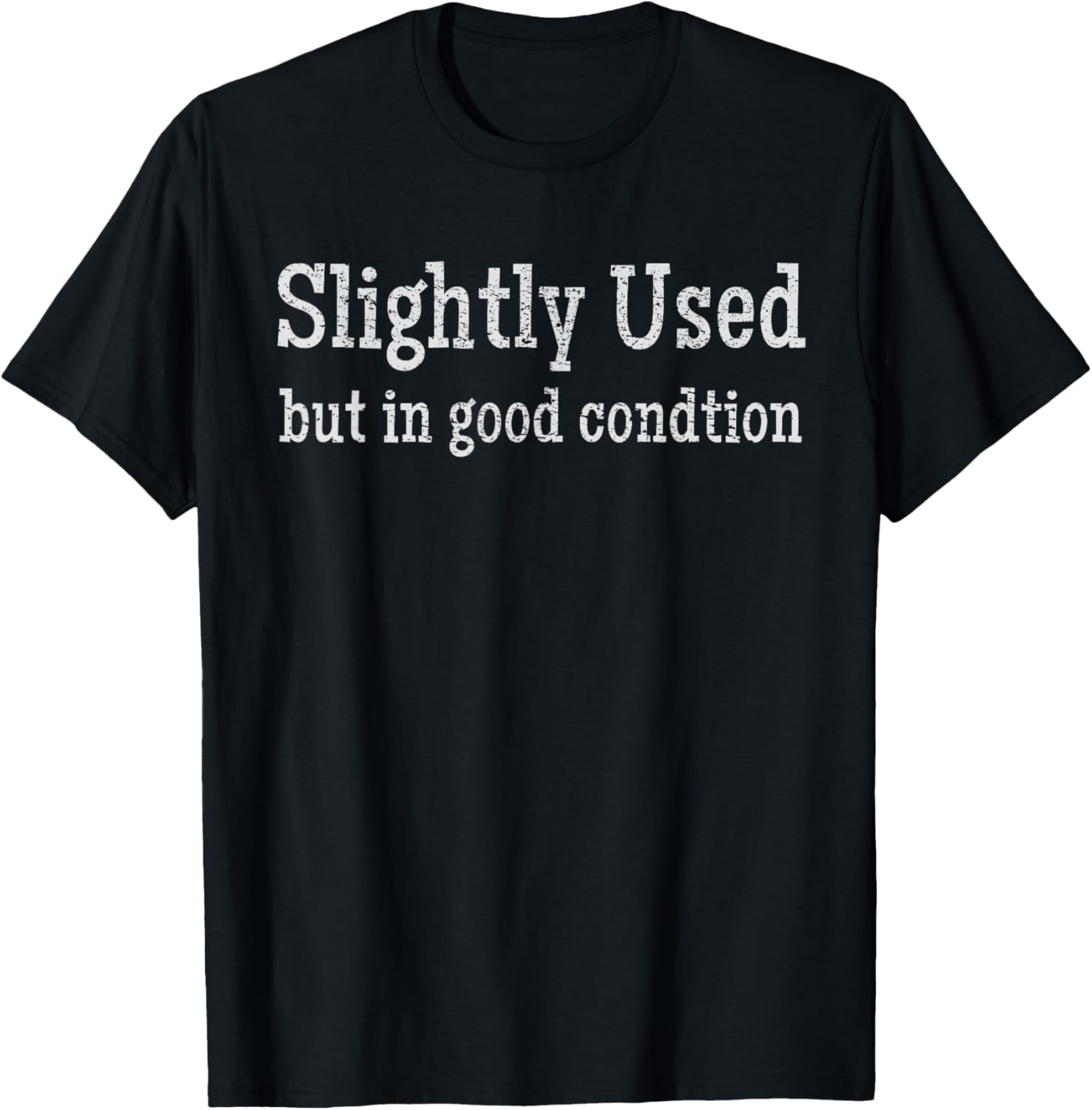 Slightly Used But In Good Condition funny sarcastic quote
