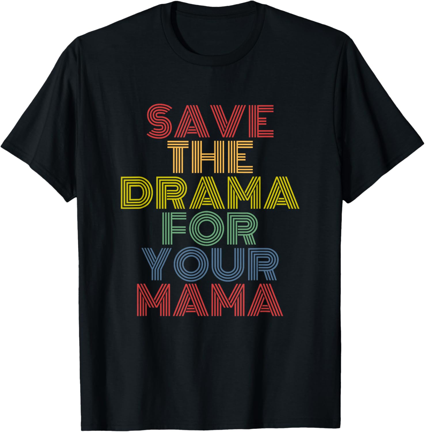 Save The Drama For Your Mama Funny