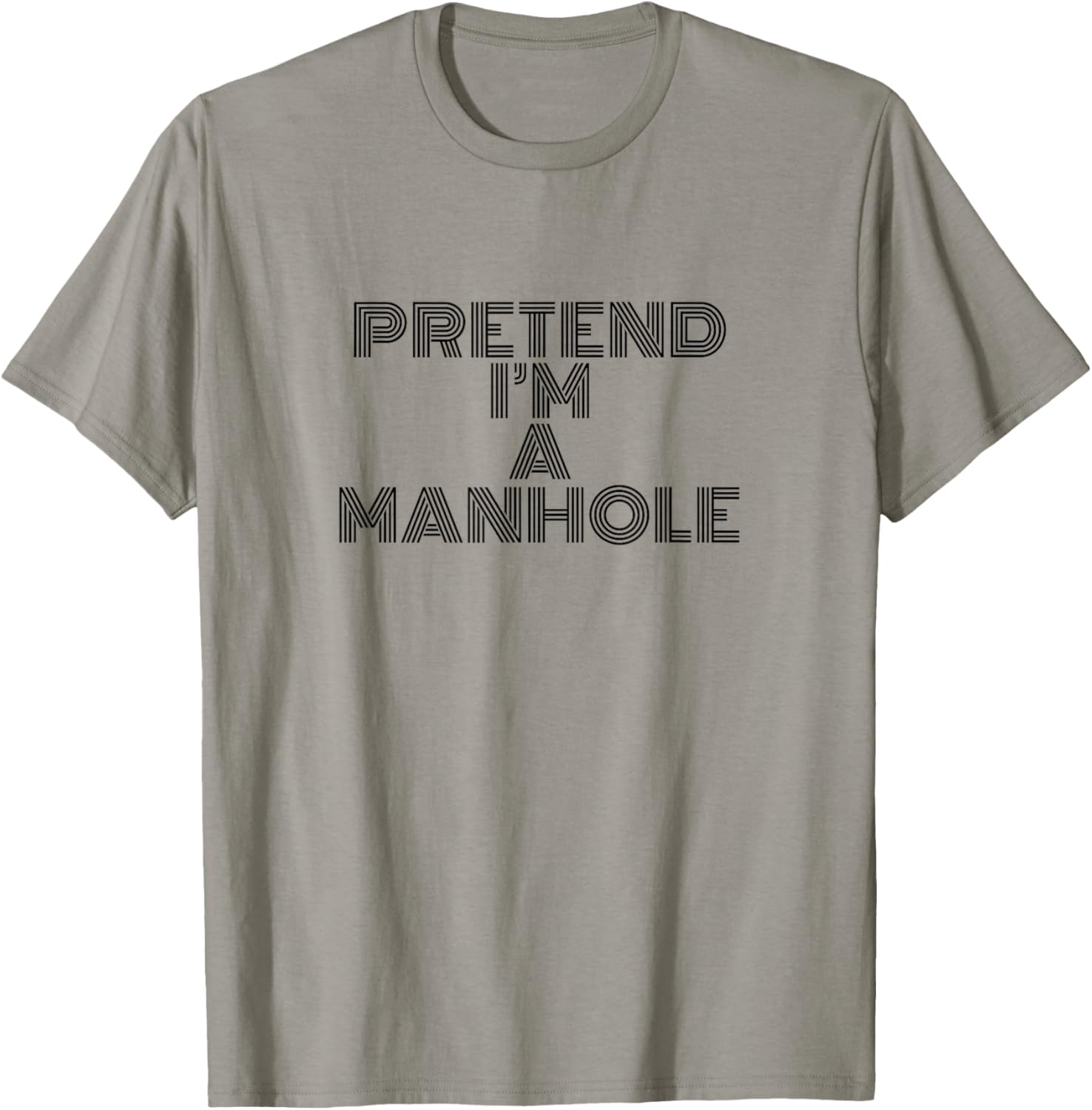 Pretend I’m a Manhole Funny Underground Utility Humor Design