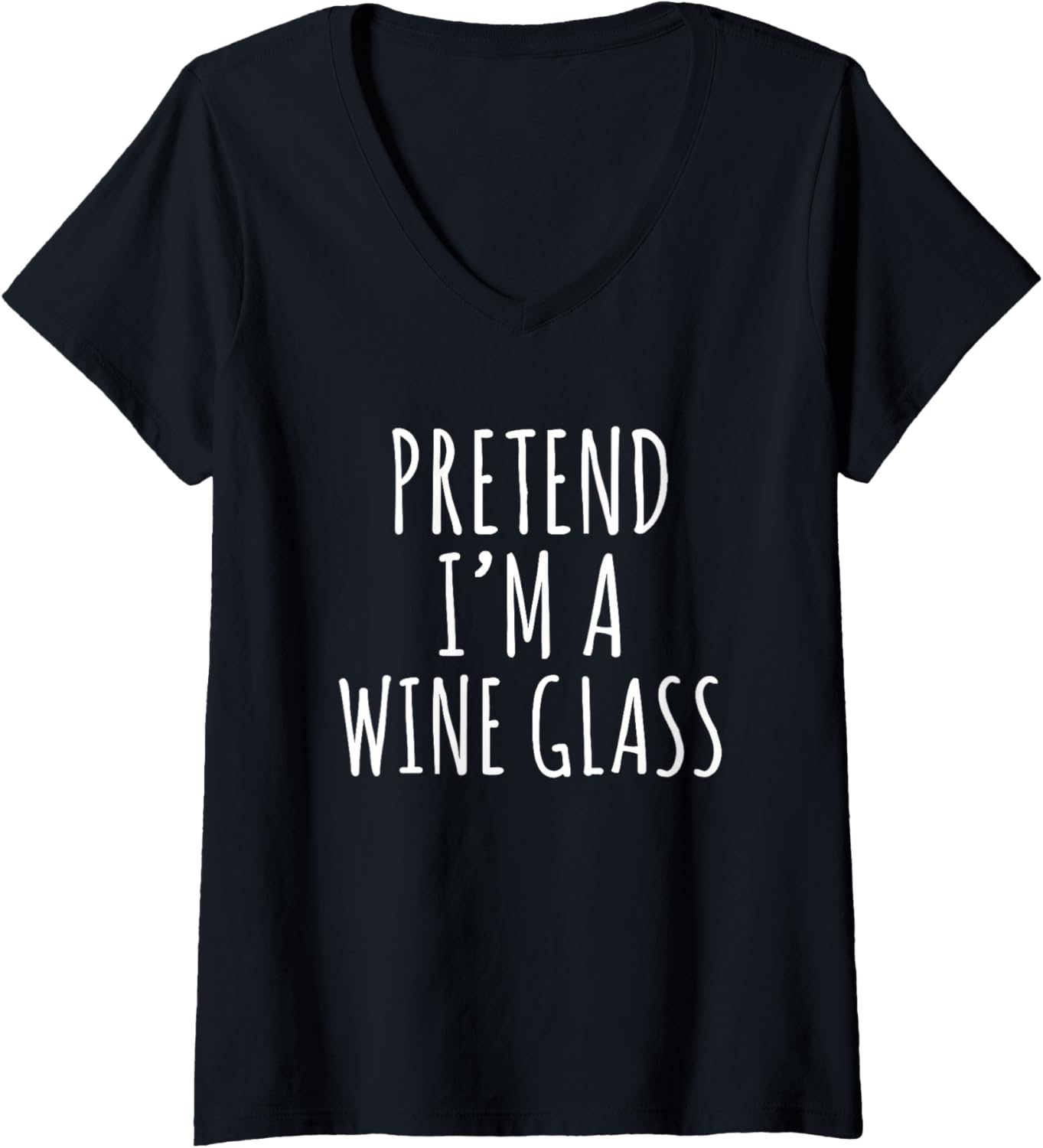 Pretend I'm A Wine Glass Funny Wine Quote Design