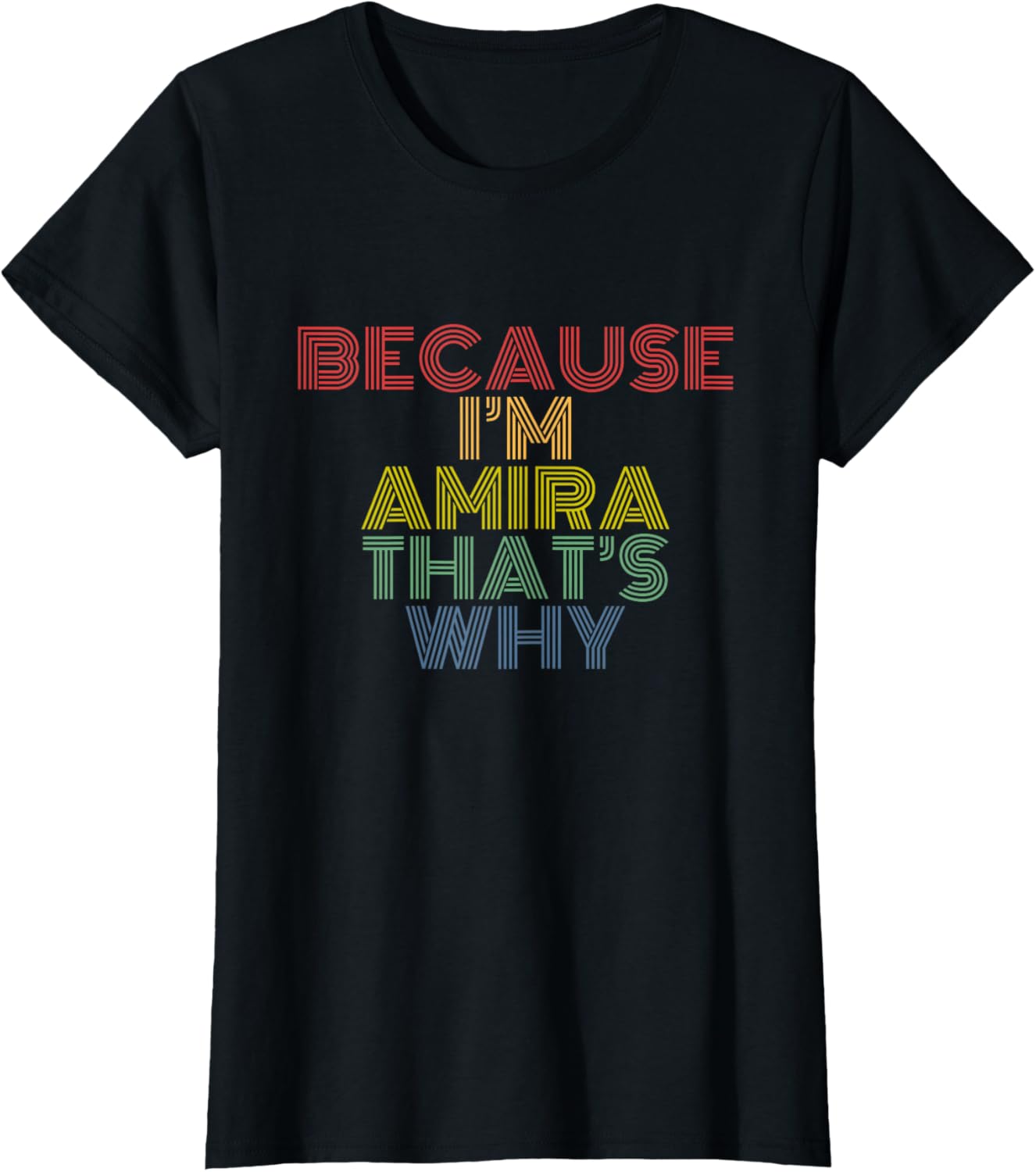 Because I'm Amira That's Why Funny Personalized Name