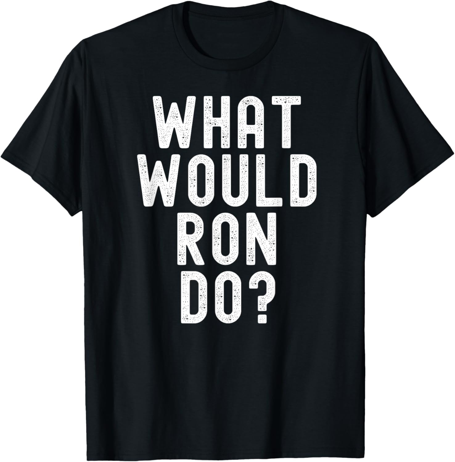 What Would Ron Do? Funny Sarcastic Personalized Name