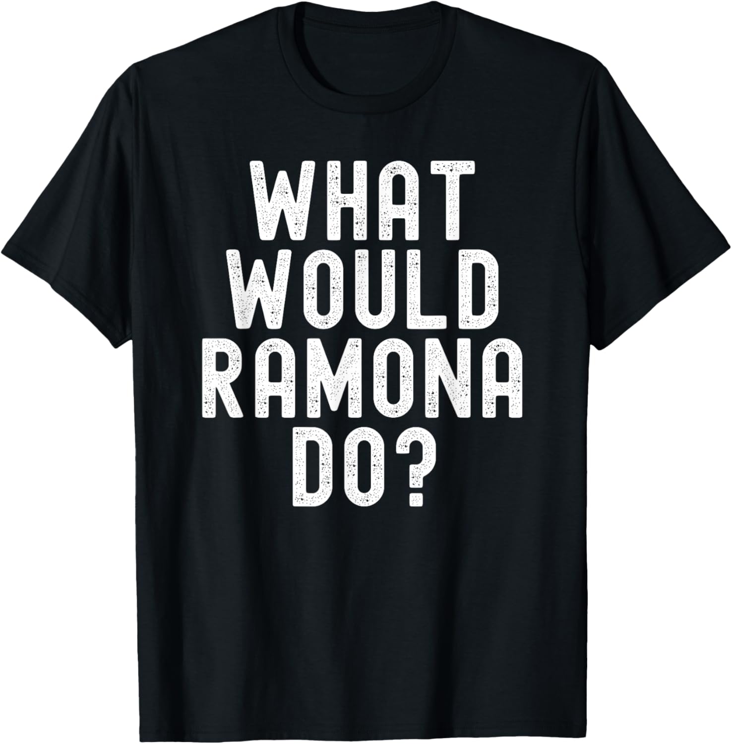 What Would Ramona Do Retro Text Design Positive Saying