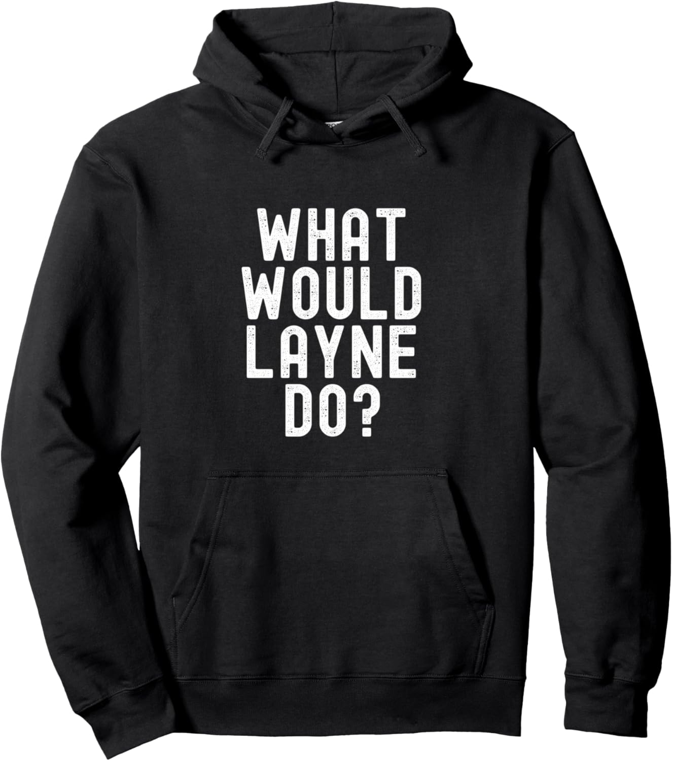 What Would Layne Do? Funny Sarcastic Personalized Name