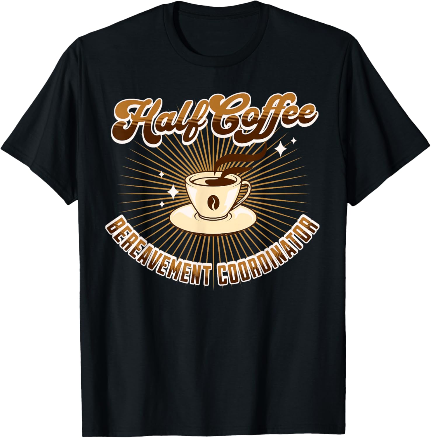 Half Bereavement Coordinator Half Coffee funny saying