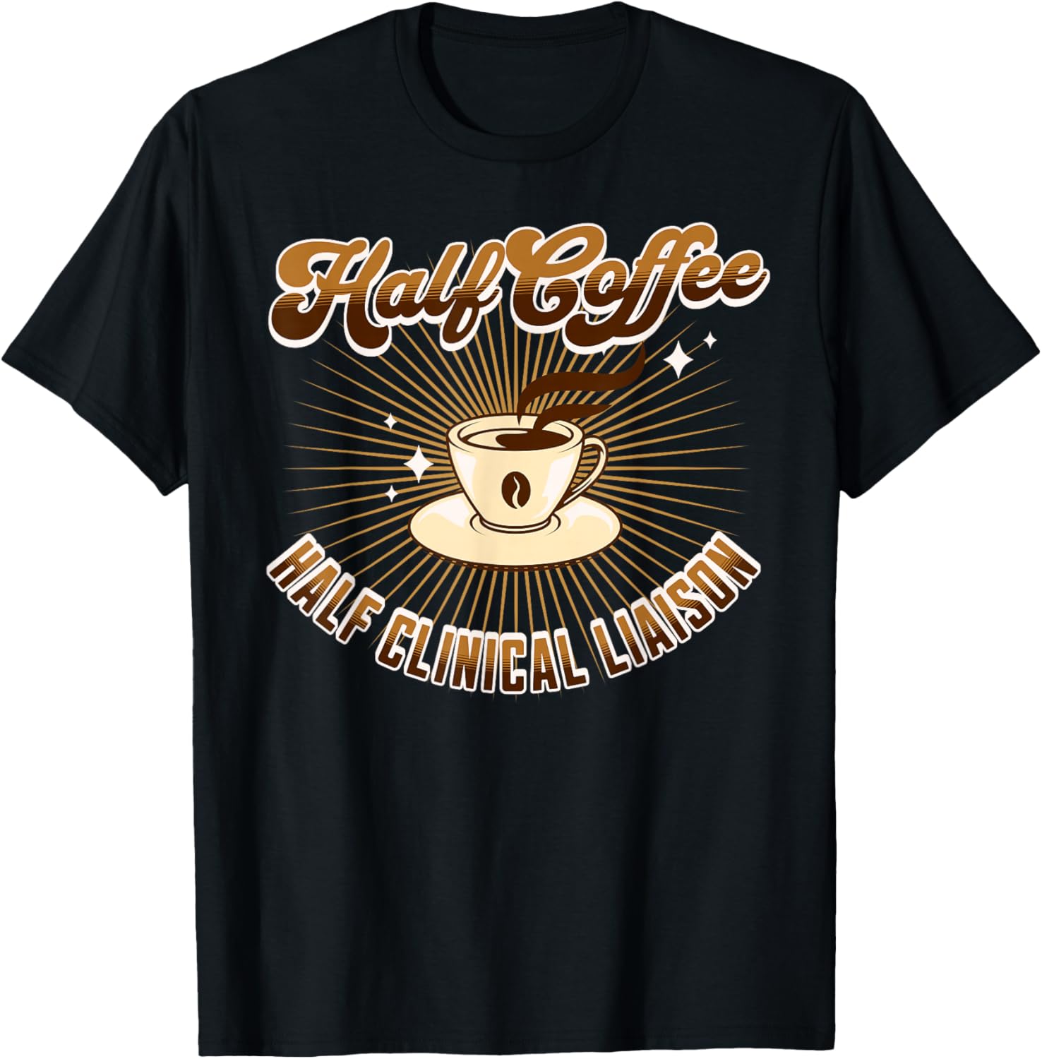 Half Clinical Liaison Half Coffee funny saying