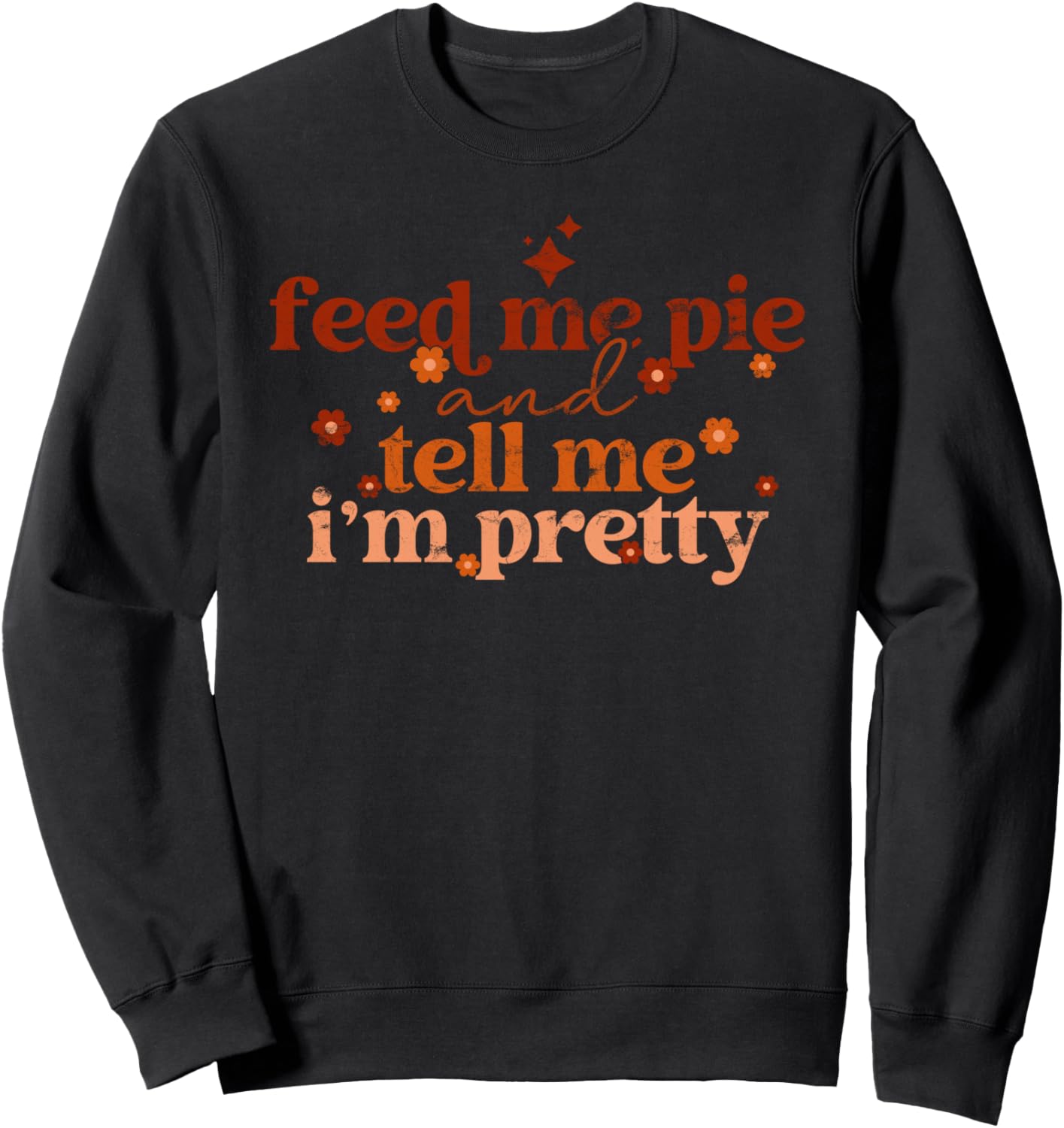 Feed Me Pie And Tell Me I'm Pretty Retro Fall Typography
