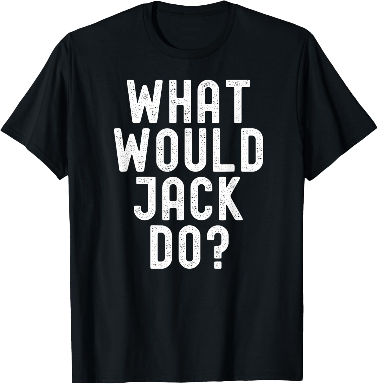 What Would Jack Do? Funny Sarcastic Personalized Name