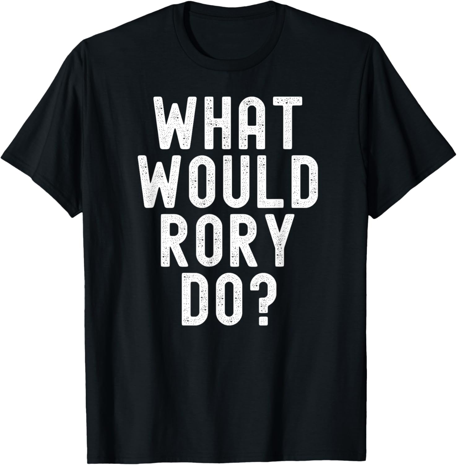 What Would Rory Do Funny Name Quote Sarcastic Design