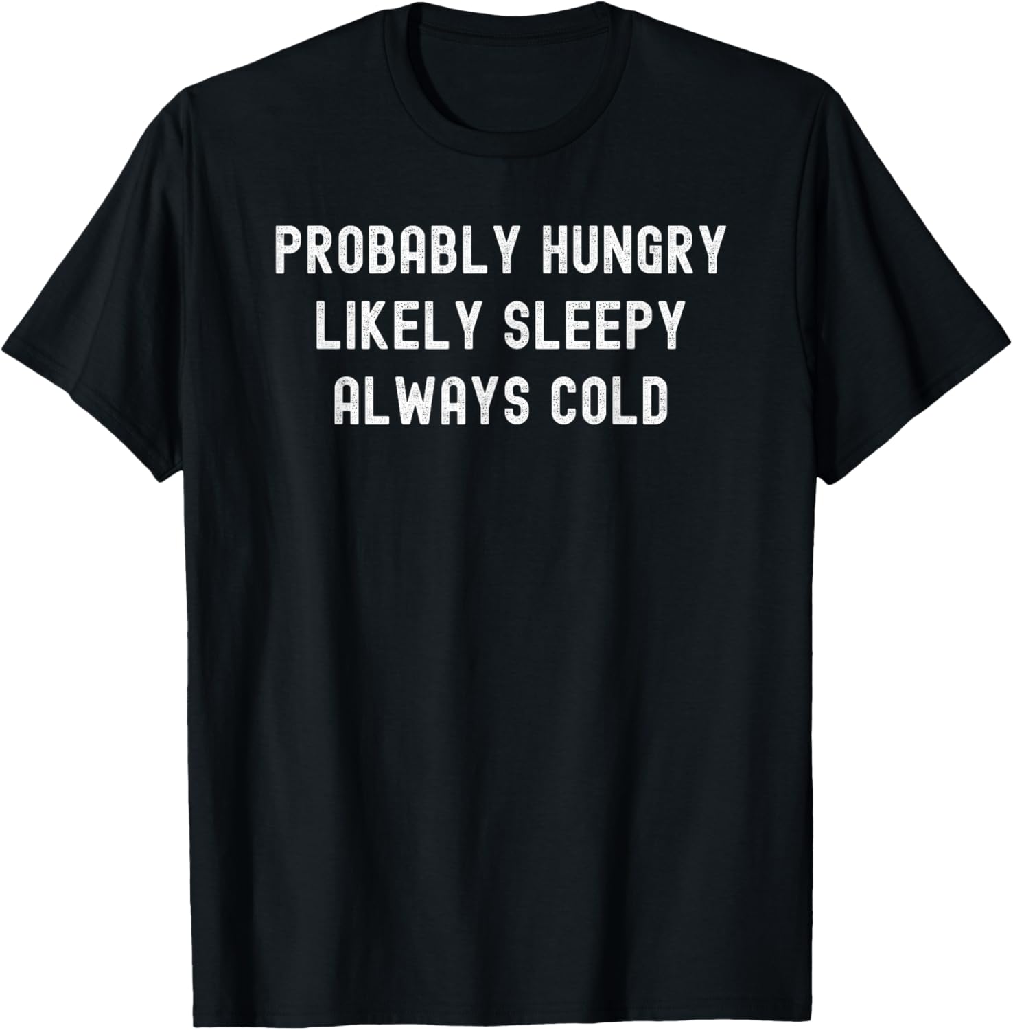 Probably Hungry Likely Sleepy Always Cold