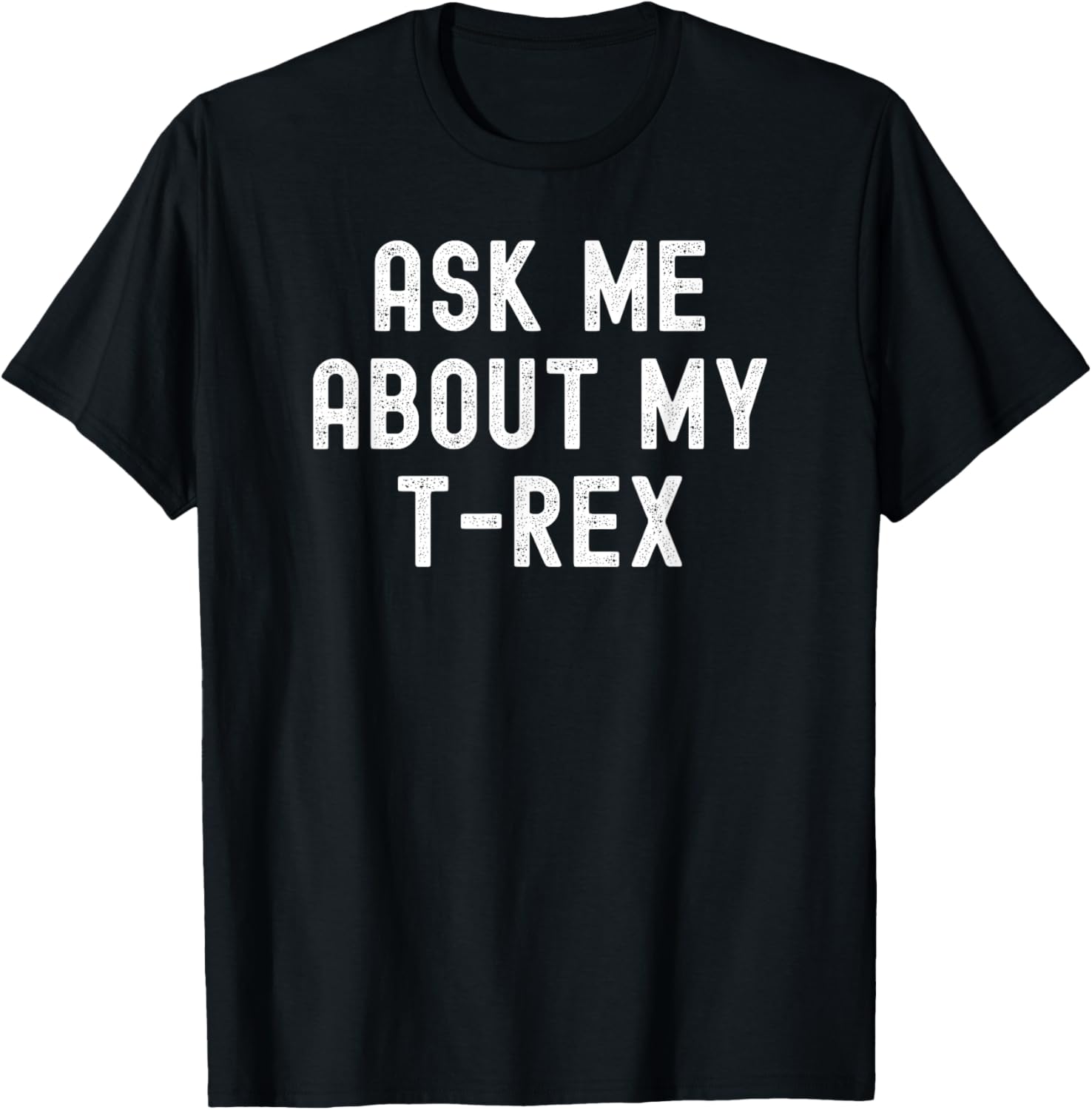 Ask Me About My T-Rex Funny Dinosaur Fan Design