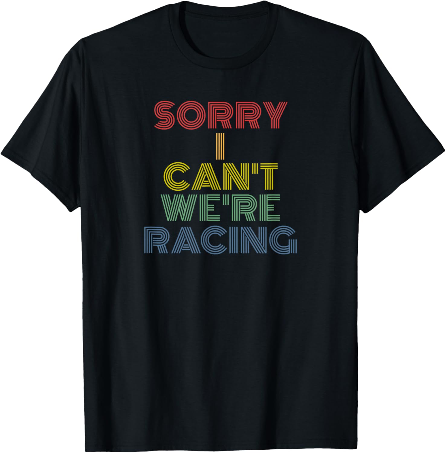 Sorry I Can't We're Racing retro 70s vintage