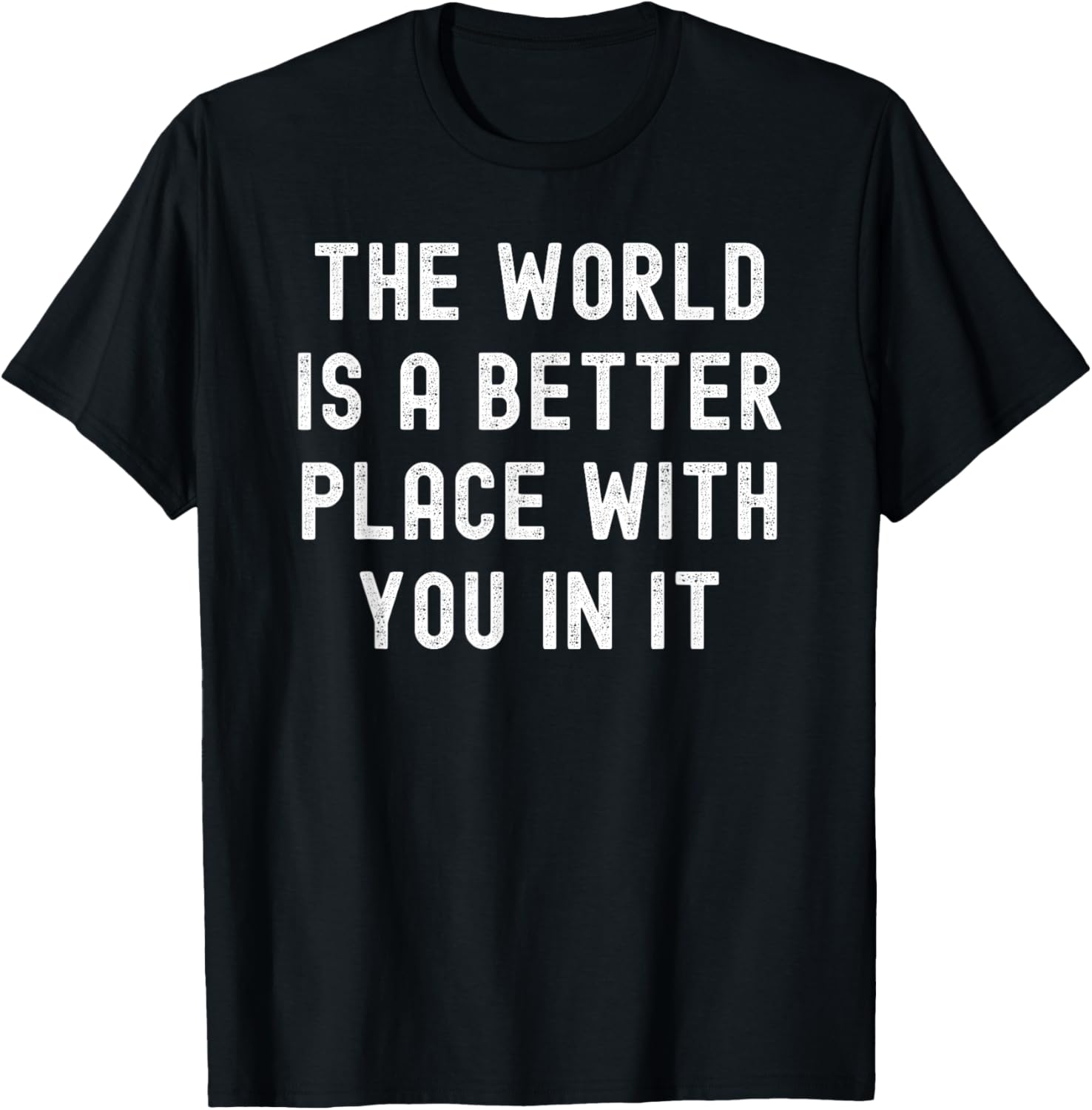 The World Is A Better Place With You