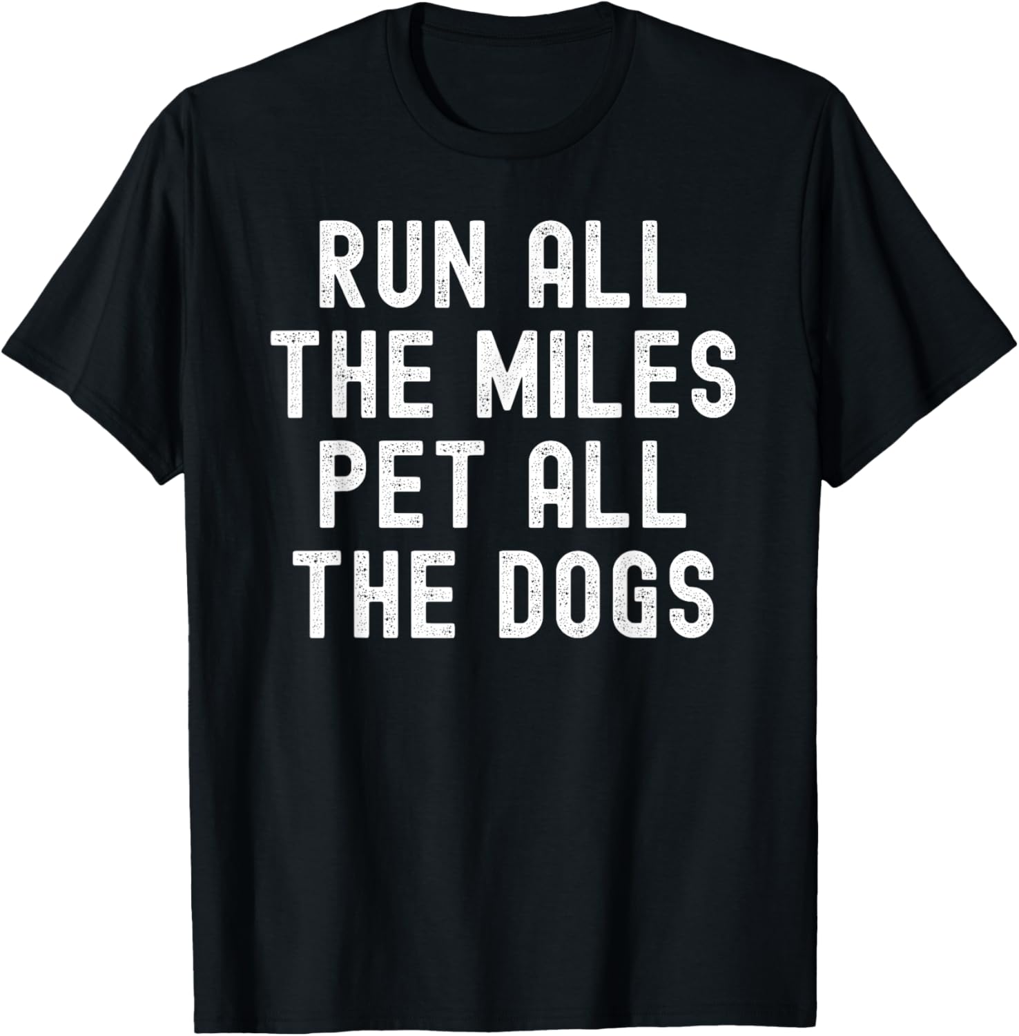 Run All The Miles Pet All The Dogs funny runner