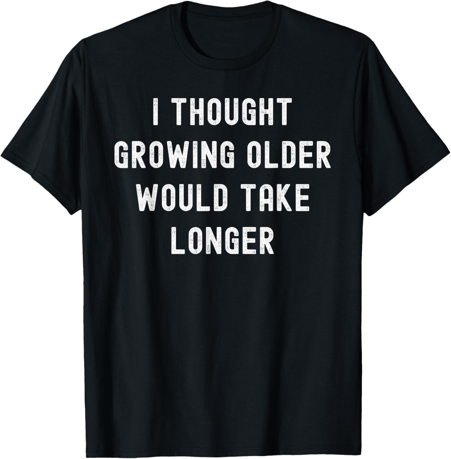 I Thought Growing Older Would Take Longer