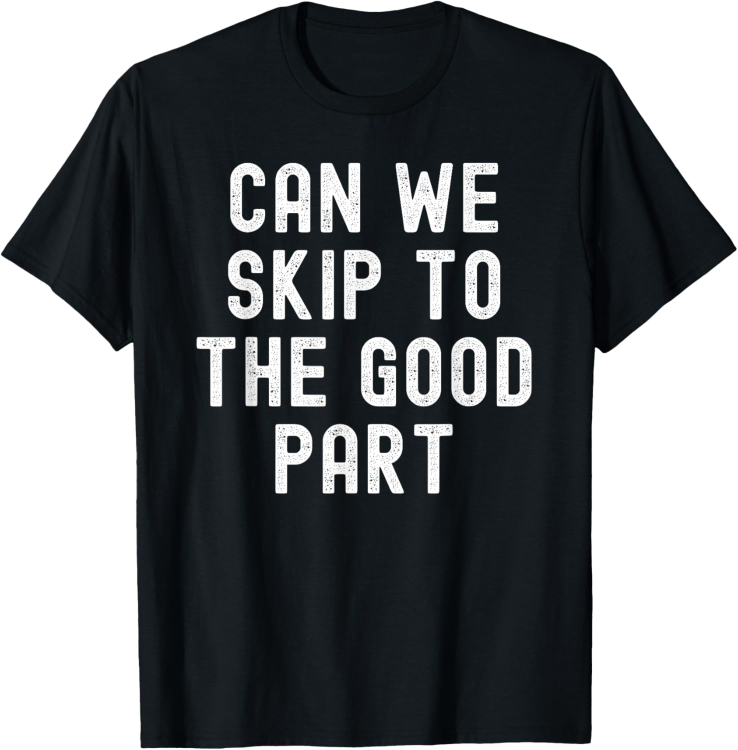 Can We Skip to The Good Part