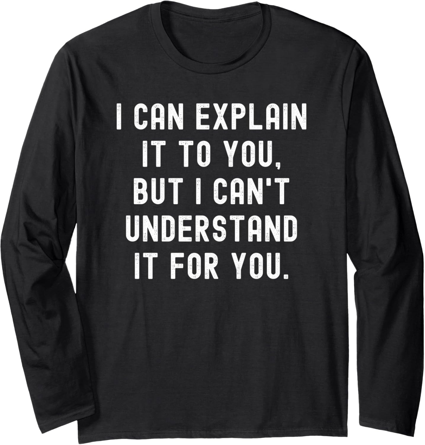 I Can Explain It To You But I Can't Understand It For You