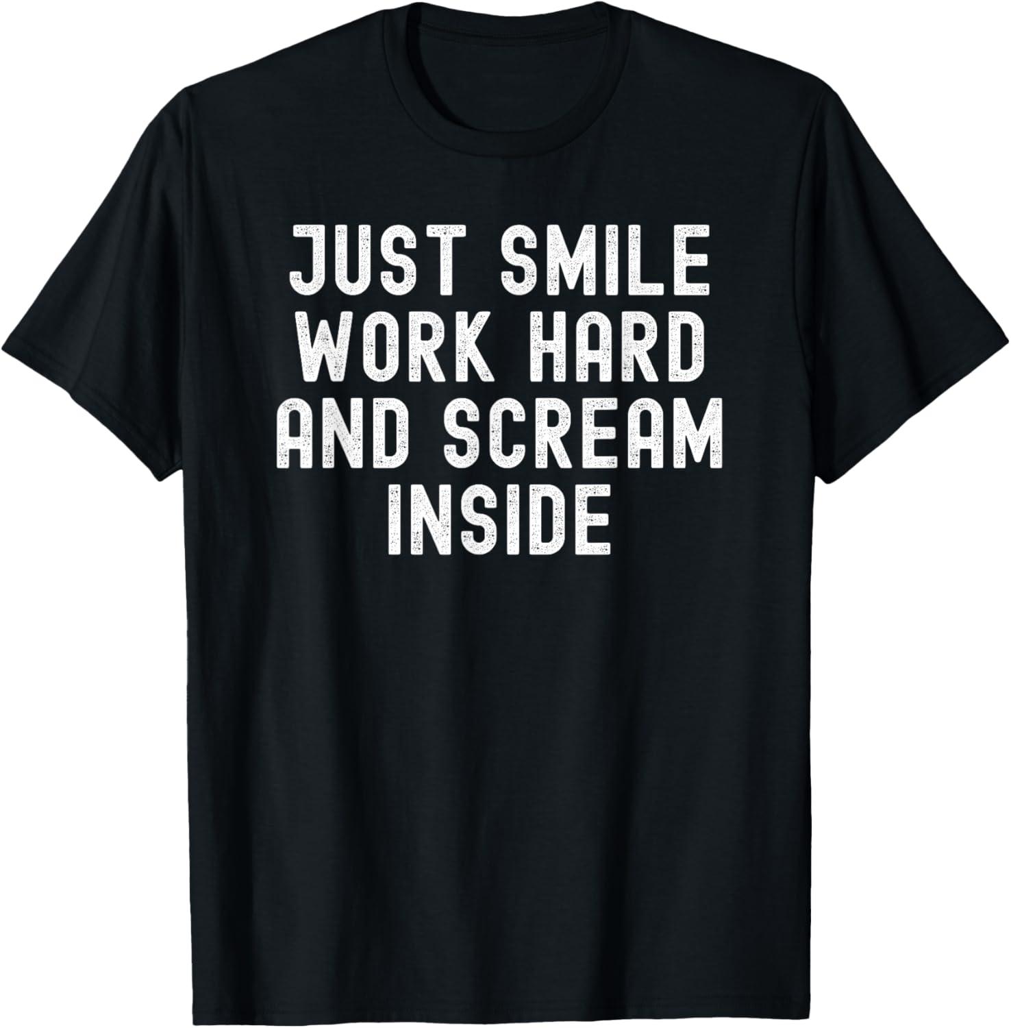 Smile Work Hard Scream Inside Funny Work