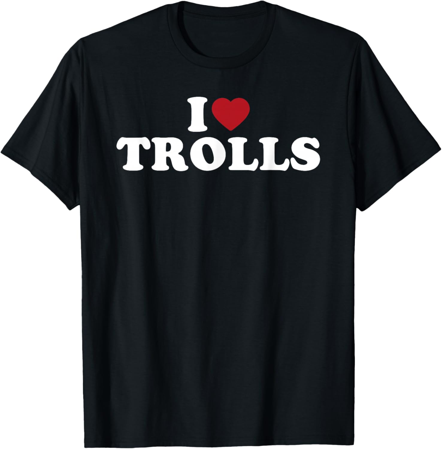I Love Trolls, I Heart Trolls