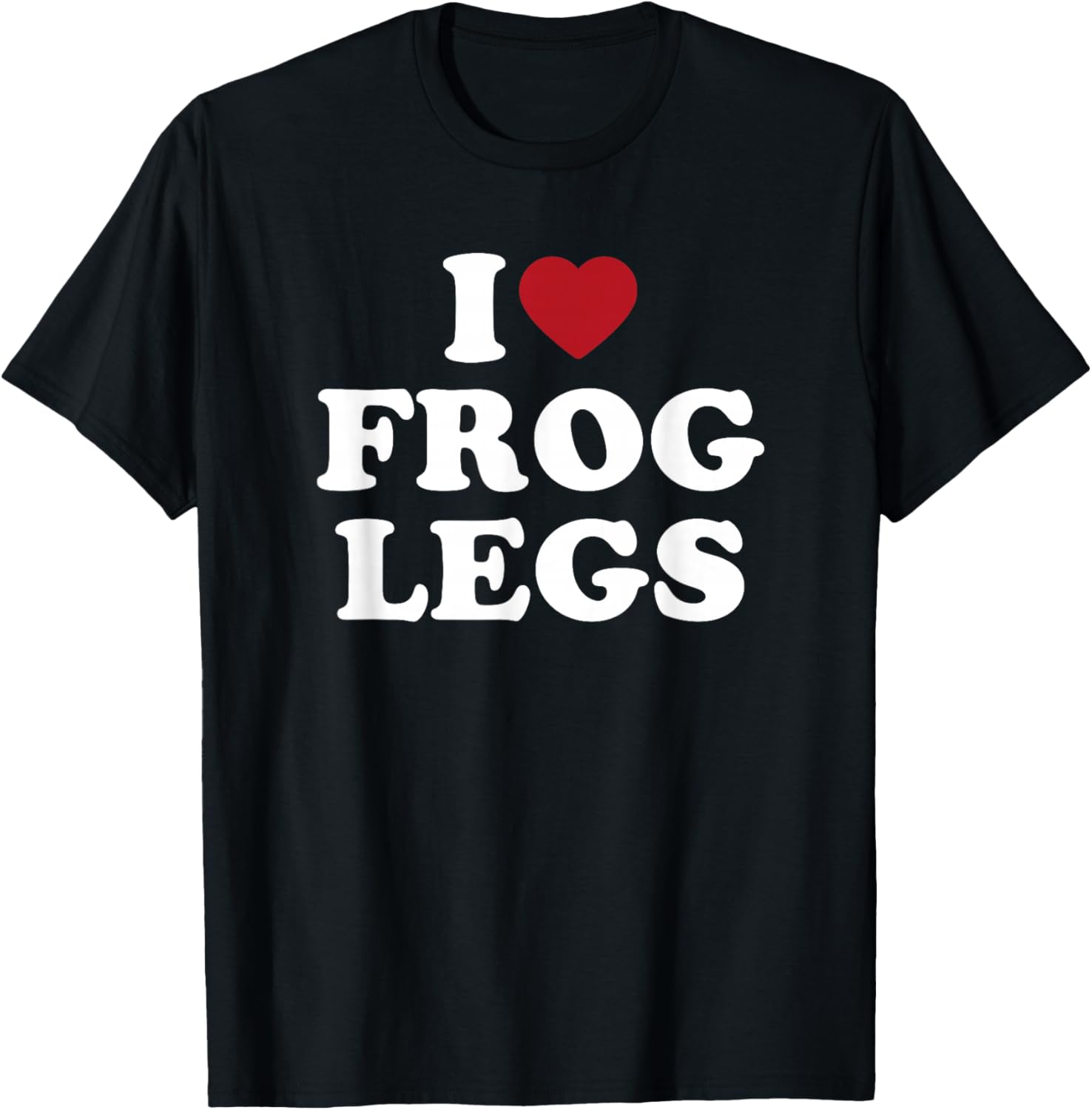 I Love Frog Legs simple bold text foodie design