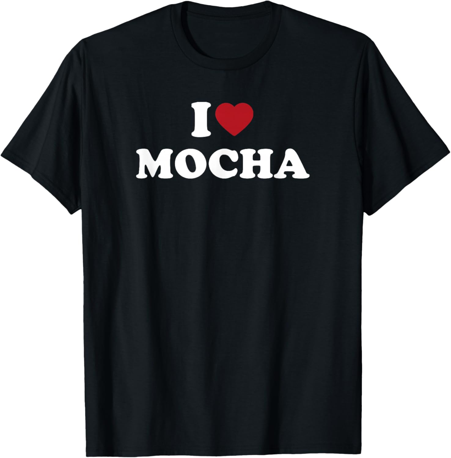 I Love Mocha Heart Coffee Drinker Caffeine