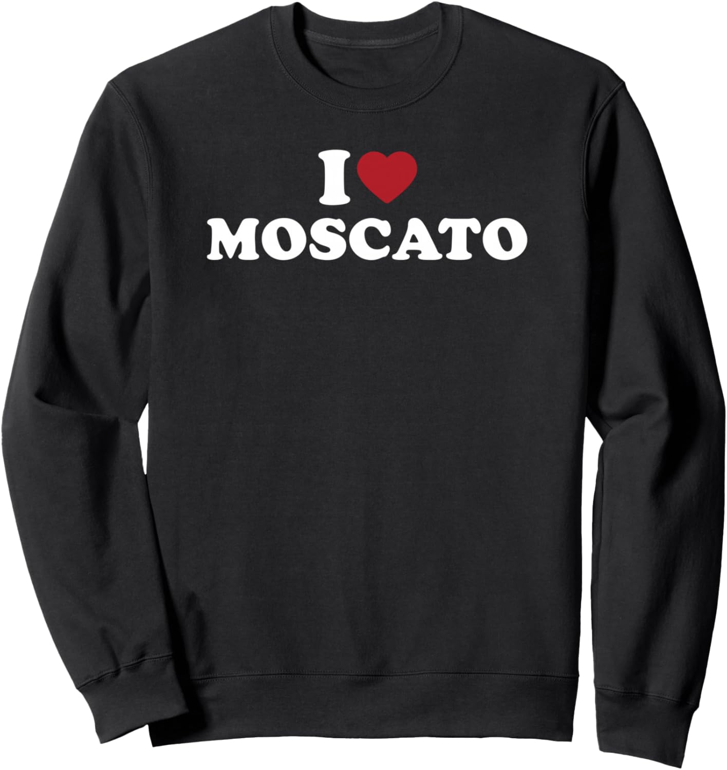 I Love Moscato Funny Wine Phrase