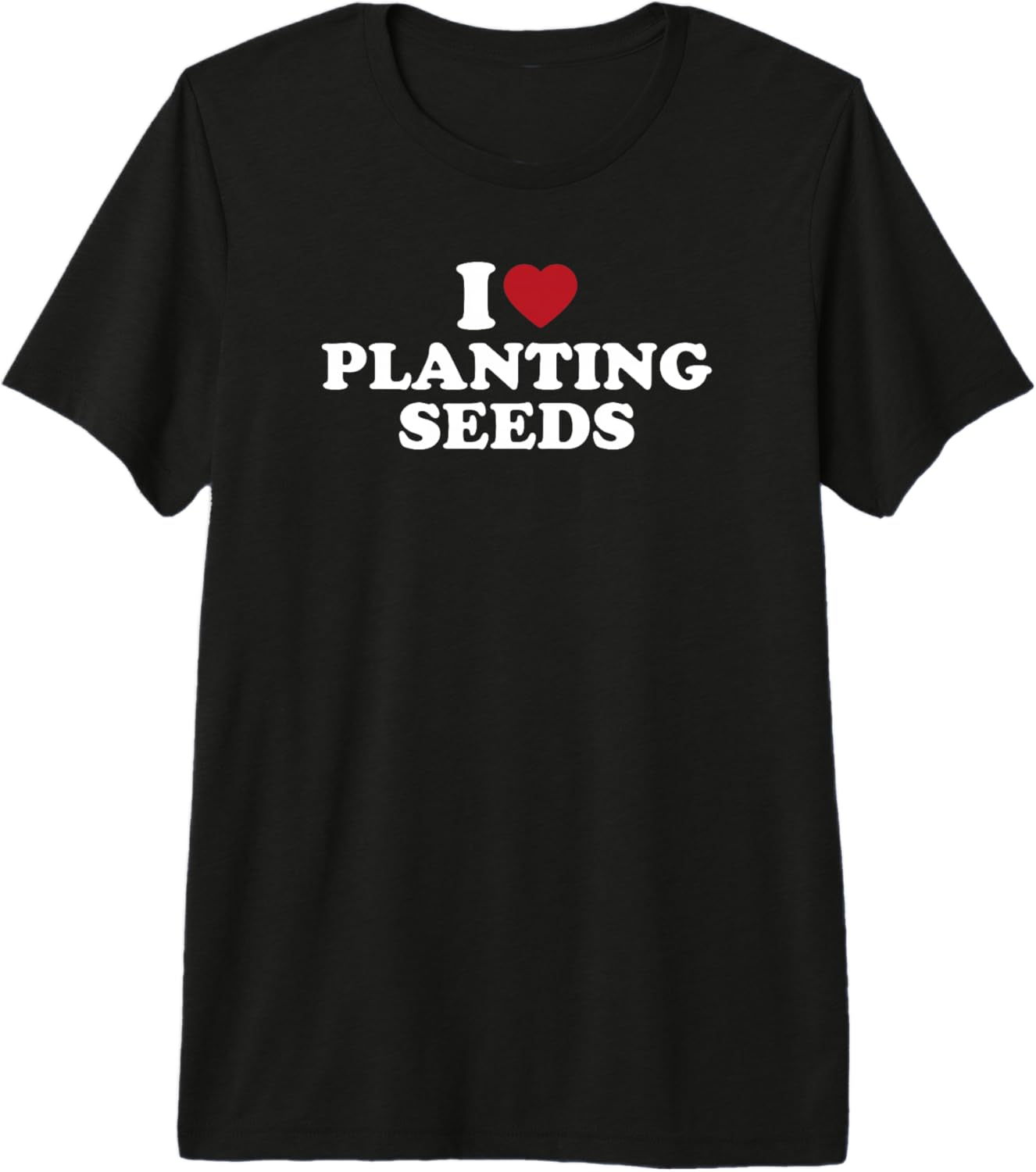 I Love Planting Seeds Funny Gardening