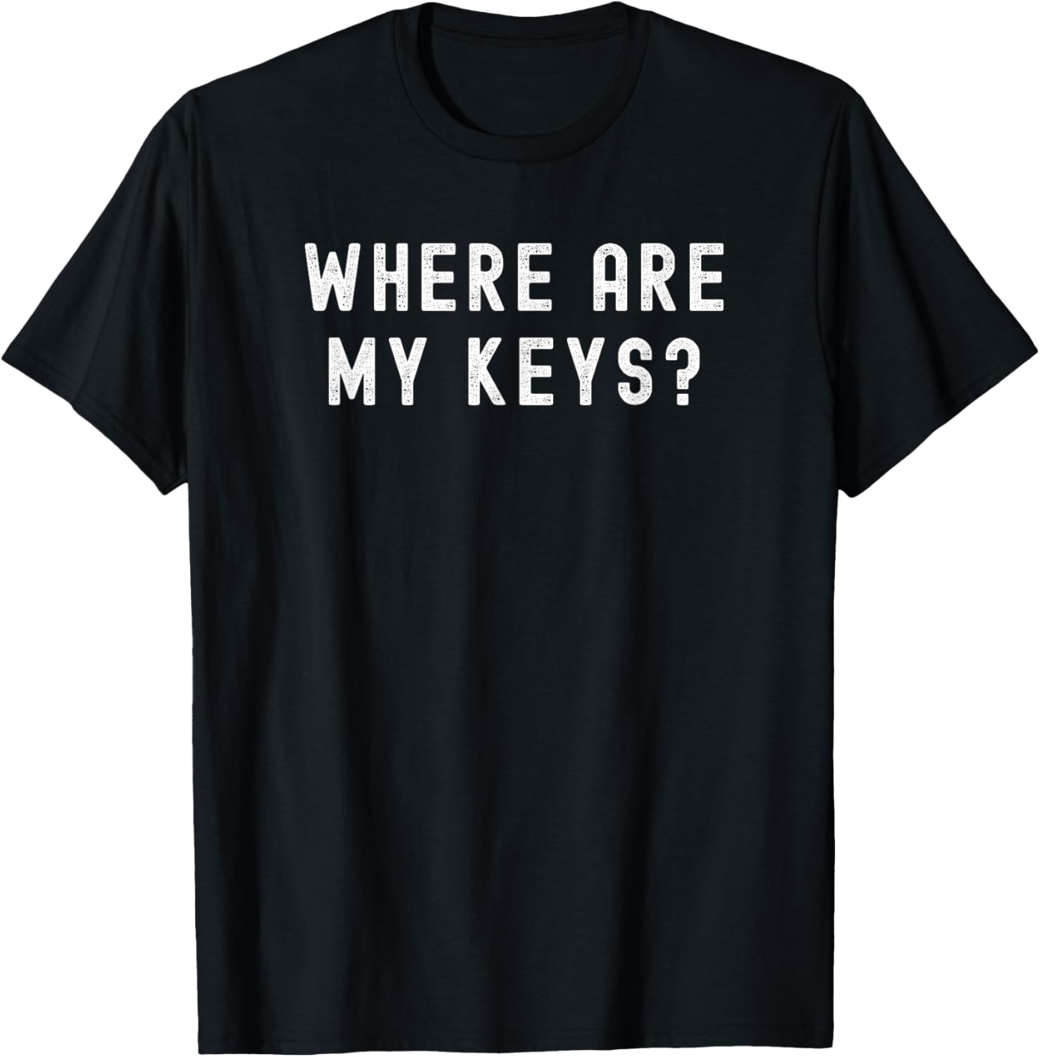 Where Are My Keys? Funny Forgetful Quote Design