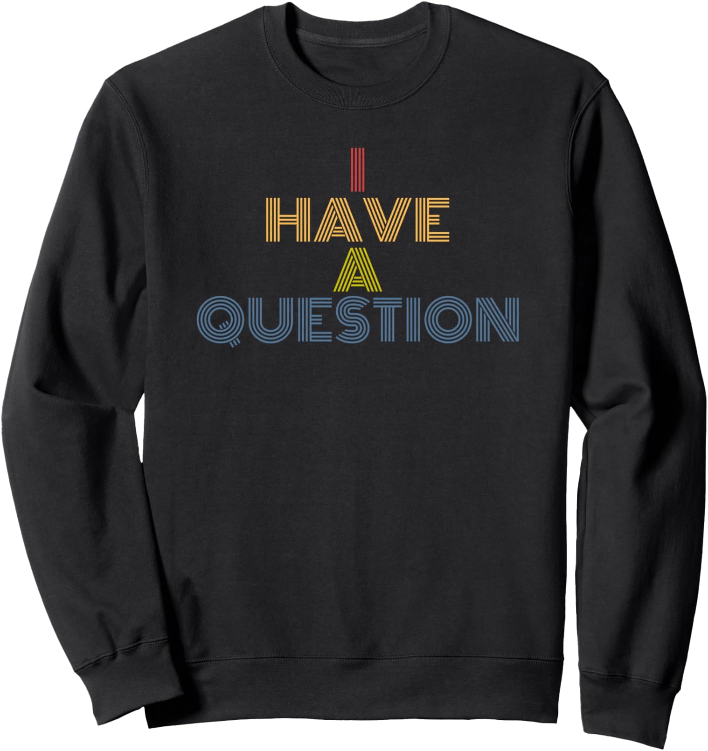 I Have A Question Witty Quote Design