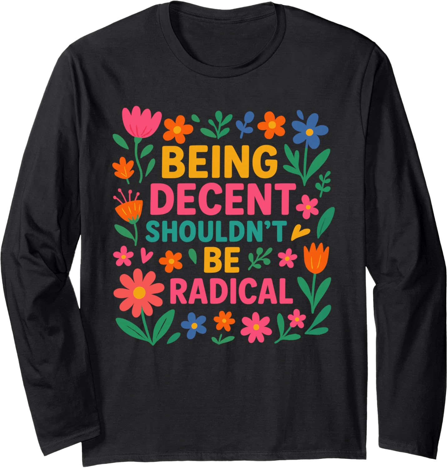 Being Decent Shouldn't Be Radical Retro Flowers