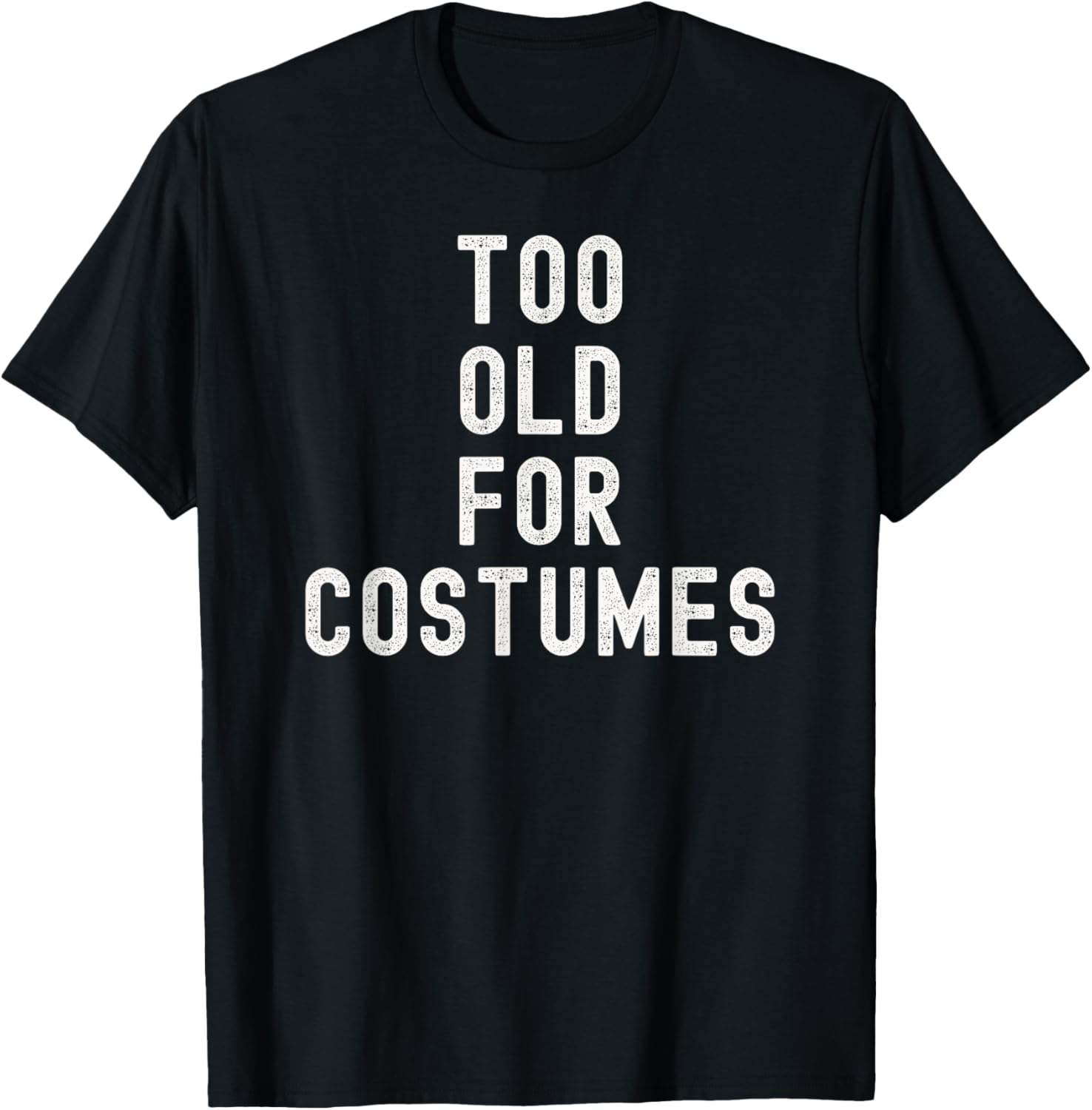 Too Old For Costumes Halloween Lazy Costume
