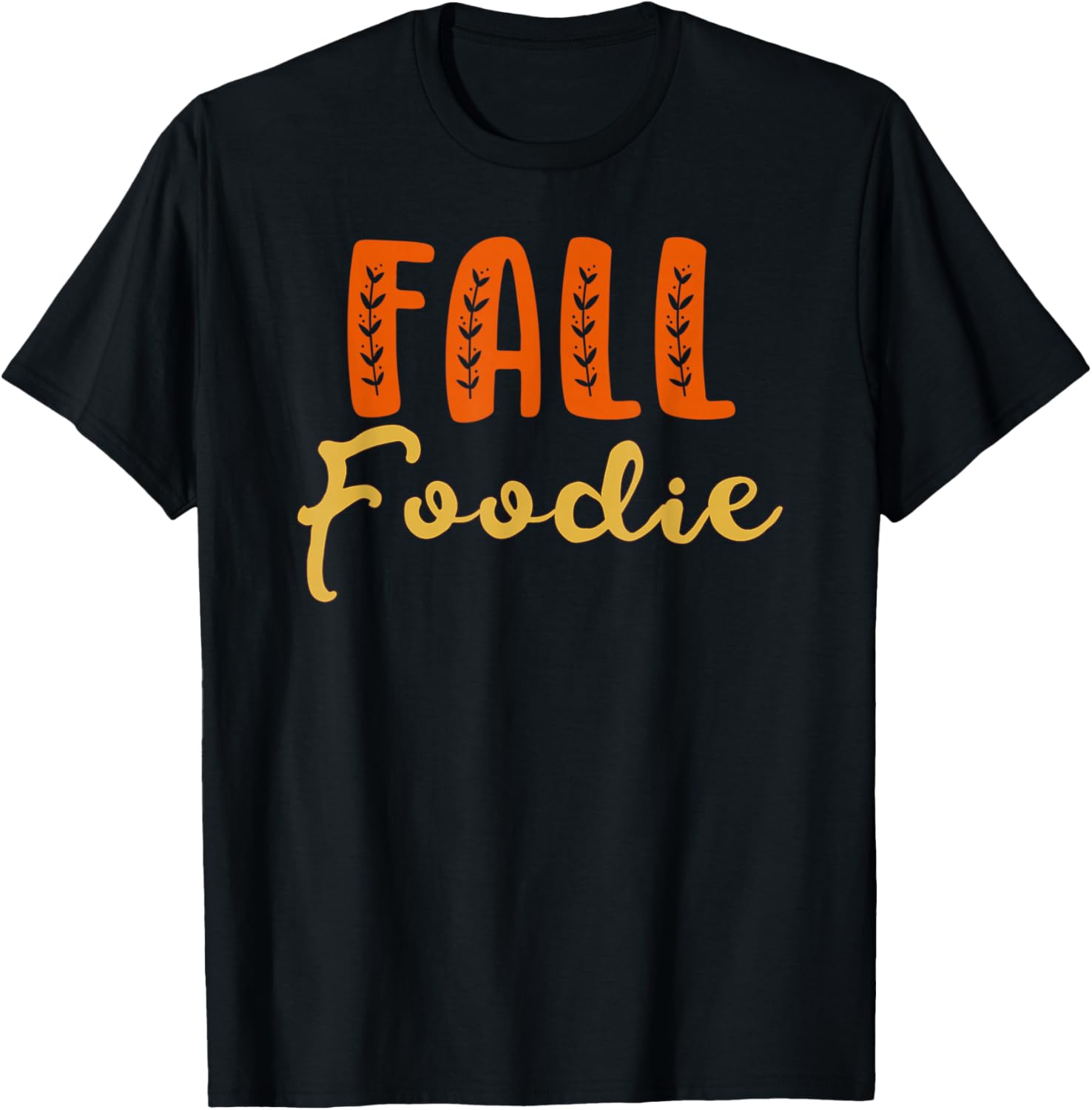 Fall Foodie Fall Shirt Funny Autumn Thanksgiving Tee Women