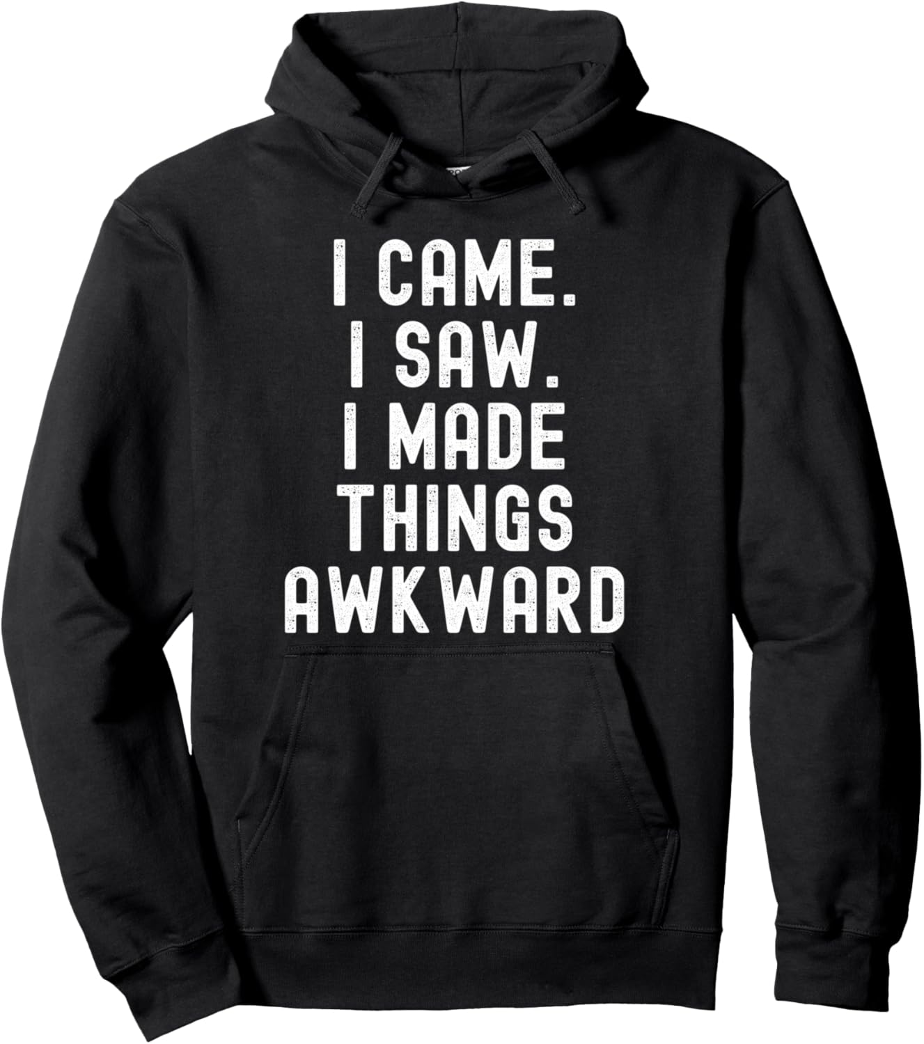 I Came I Saw I Made Things Awkward introvert sarcasm