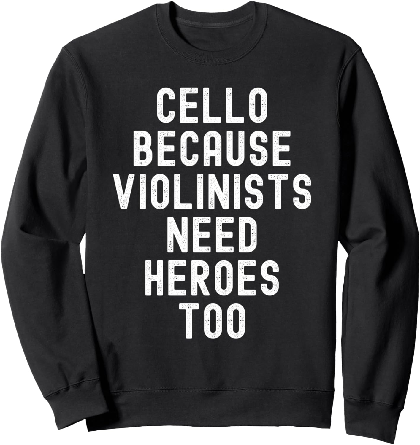 Cello Because Violinists Need Heroes Too Funny Musician